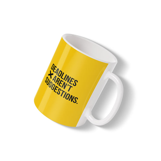 Deadlines Aren't Suggestions Mug