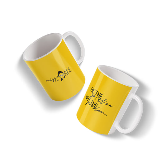 Be the Solution, Not the Problem Mug