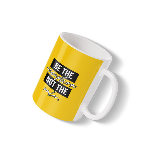 Be the Exception, Not the Rule Mug