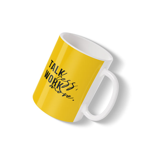 Talk Less, Work More Mug