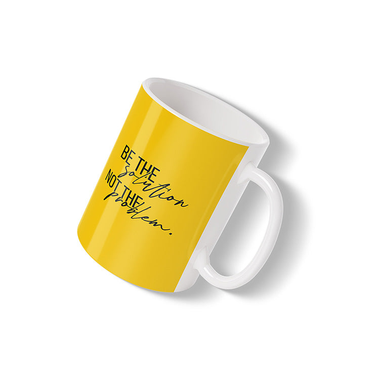 Be the Solution Not the Problem Mug