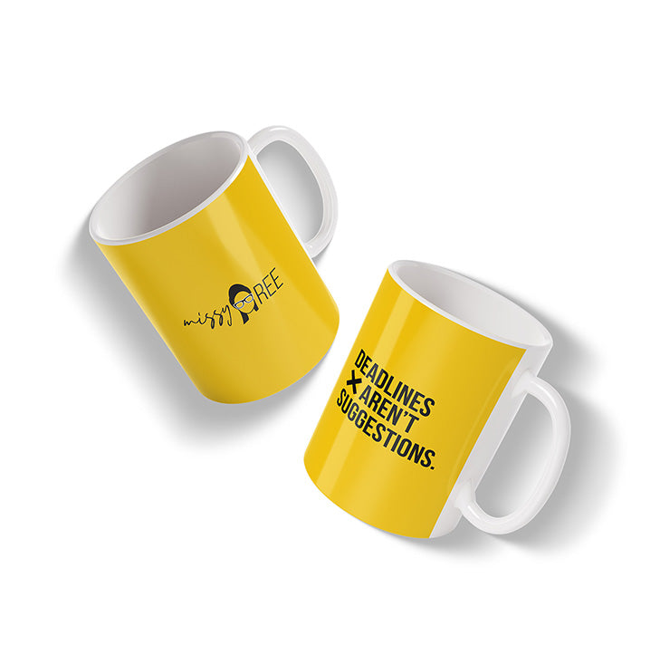 Deadlines Aren't Suggestions Mug