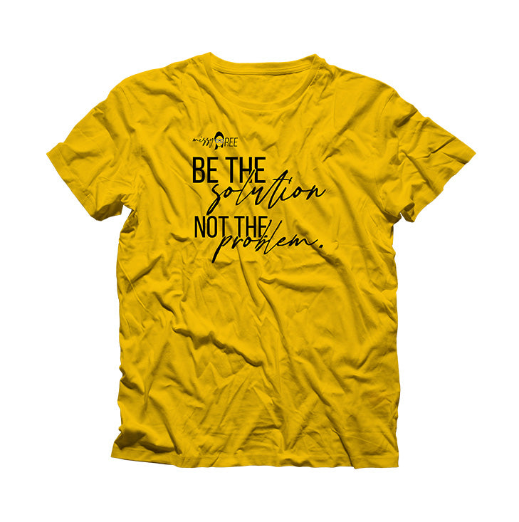 Be the Solution Not the Problem Shirt