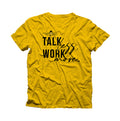 Talk Less Work More Shirt