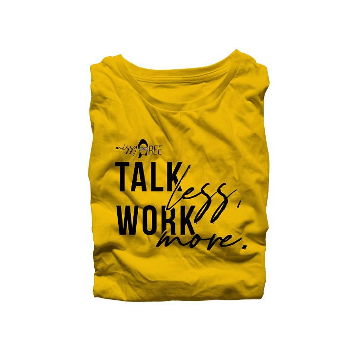 Talk Less Work More Shirt