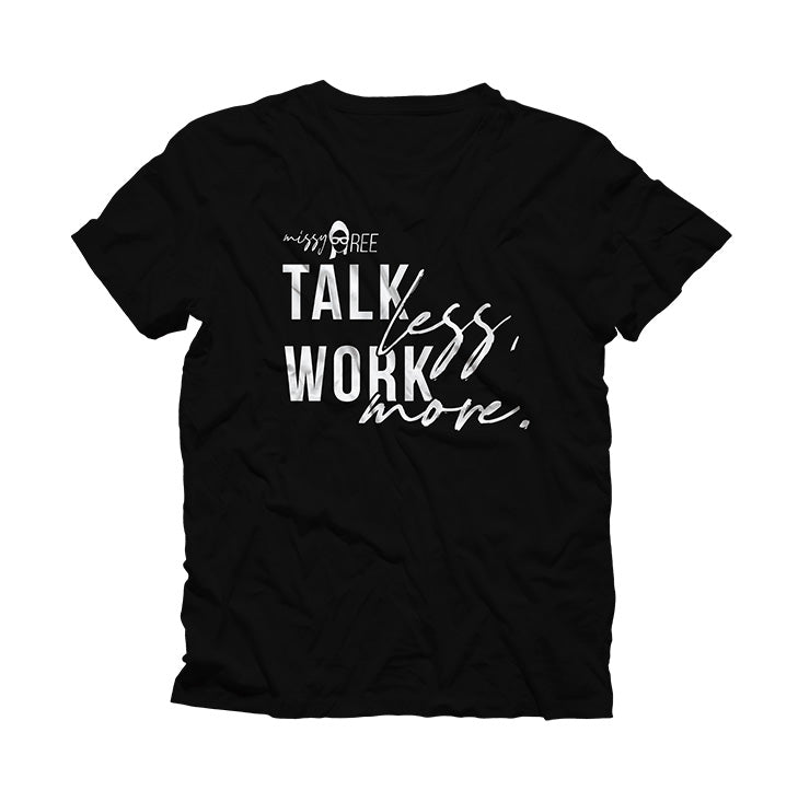 Talk Less Work More Shirt