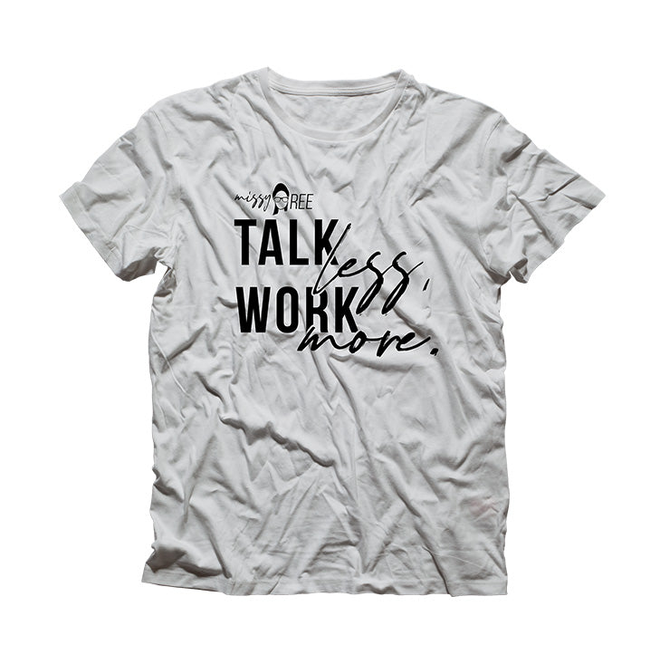 Talk Less Work More Shirt
