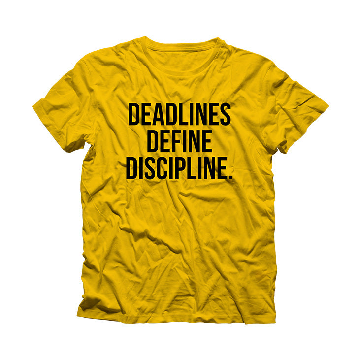 Deadlines Define Discipline Shirt
