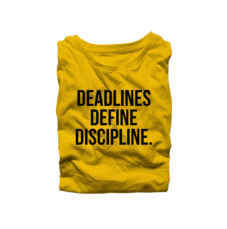 Deadlines Define Discipline Shirt