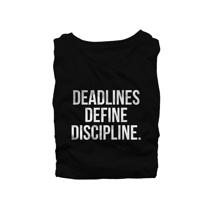Deadlines Define Discipline Shirt