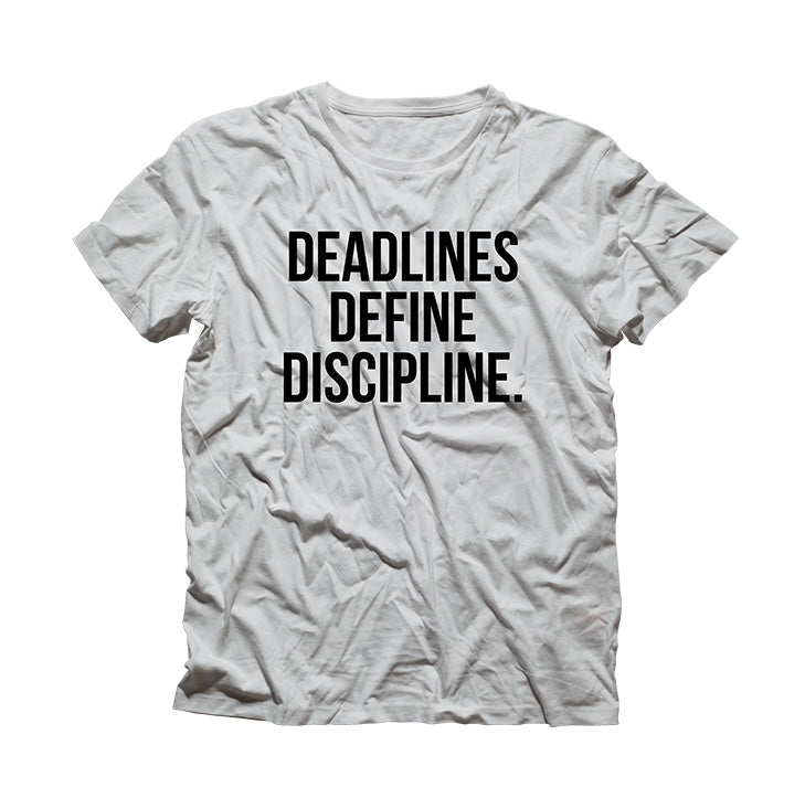 Deadlines Define Discipline Shirt