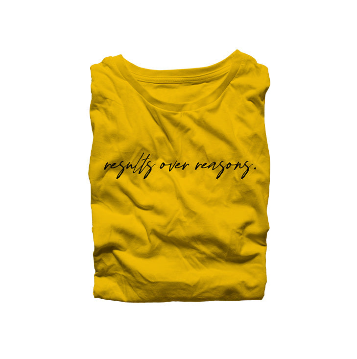 Results Over Reasons Shirt