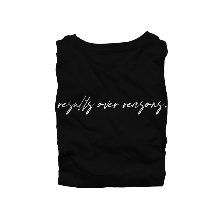 Results Over Reasons Shirt