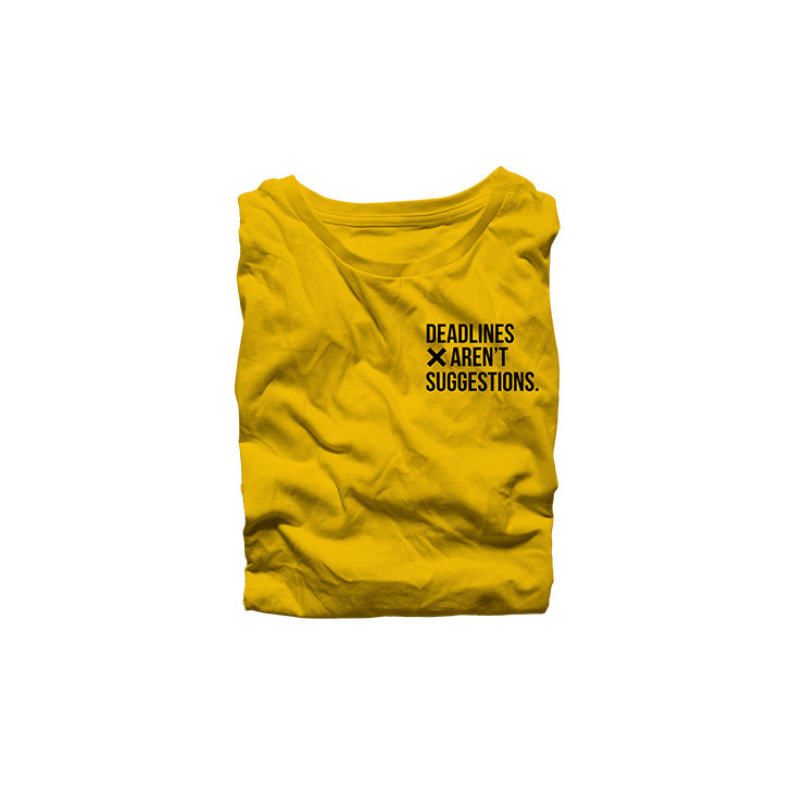 Deadlines Aren't Suggestions Shirt