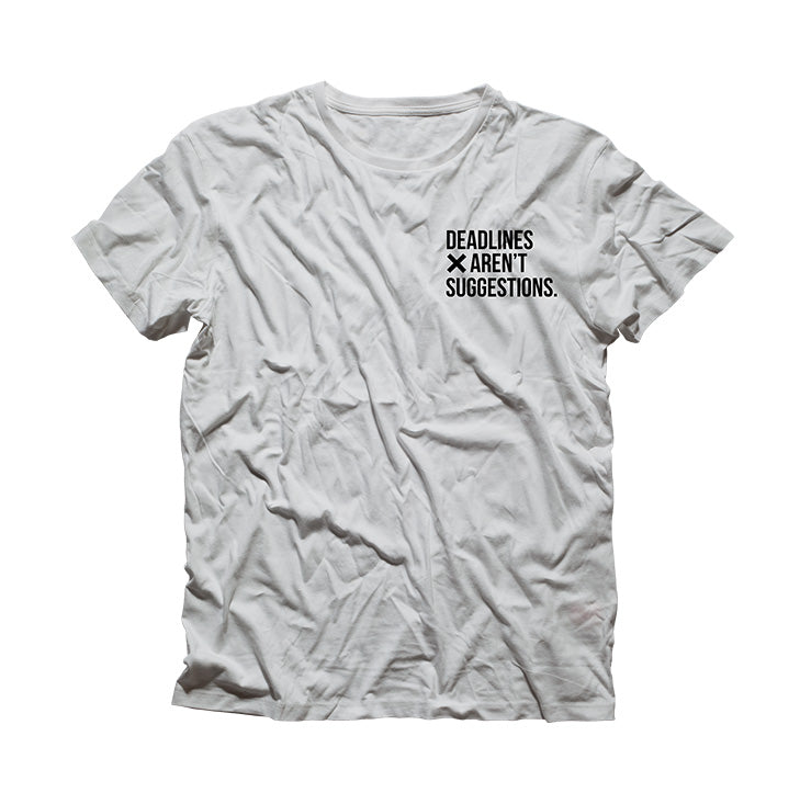 Deadlines Aren't Suggestions Shirt