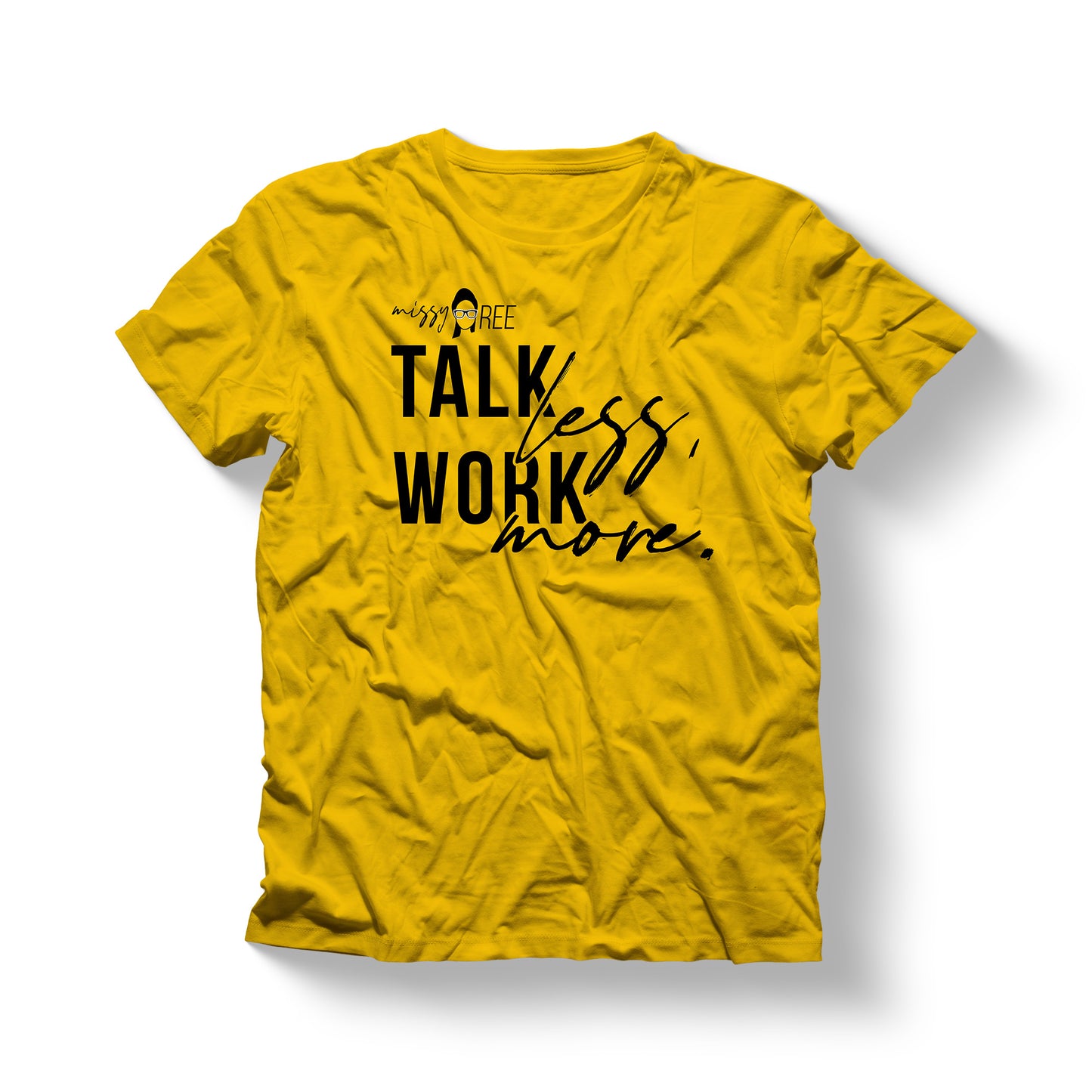 Talk Less Work More Shirt