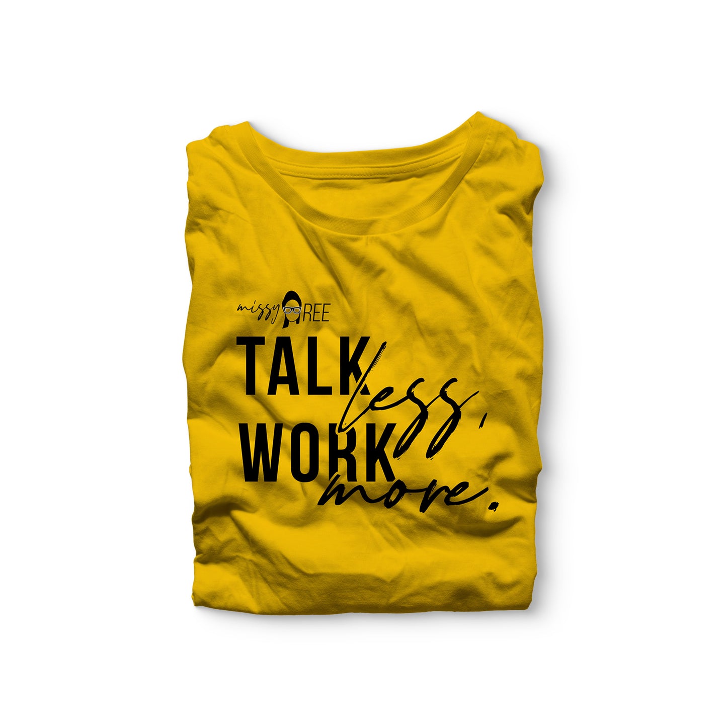 Talk Less Work More Shirt