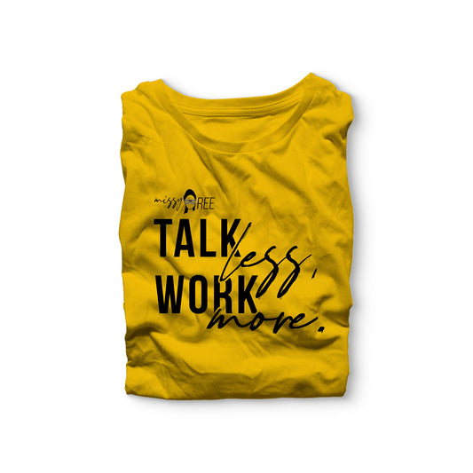 Talk Less Work More Shirt
