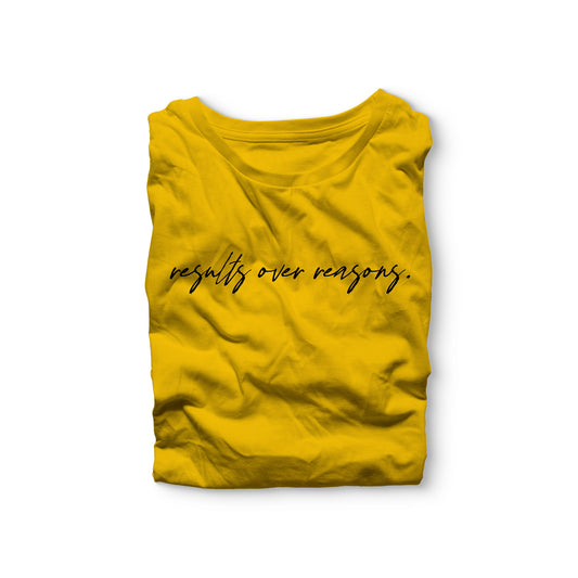 Results Over Reasons Shirt