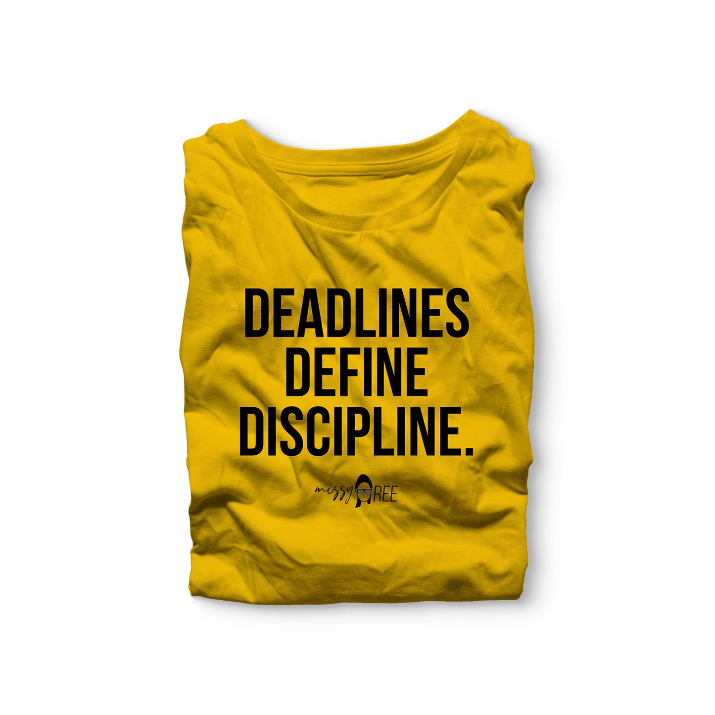 Deadlines Define Discipline Shirt