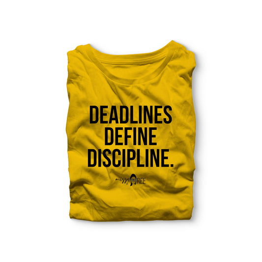 Deadlines Define Discipline Shirt