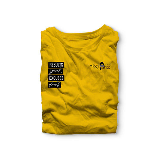 Results Speak, Excuses Don’t Shirt